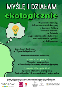 „Myślę i działam ekologicznie” – projekt „Wspieranie rozwoju infrastruktury edukacyjnej w Centrum Kultury „Scena to dziwna” w Gnieźnie – wyposażenie salki edukacyjnej oraz utworzenie ogródka dydaktycznego”