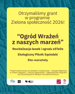 „Ogród Wrażeń z naszych marzeń” – projekt Zielona Społeczność