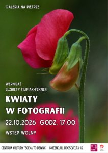 „Kwiaty w fotografii” – wernisaż Elżbiety Filipiak-Fekner [ZAPOWIEDŹ, 22.10.2026]